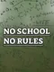 No School No Rules