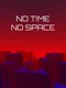 No T!me No Space