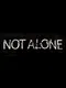 Not Alone