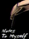 Notes To Myself