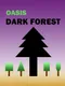 Oasis: Dark Forest