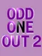 Odd One Out 2