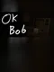 OK Bob