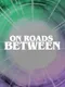 On Roads Between