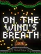 On the Wind's Breath