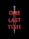 One Last Time