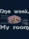 One week, My room