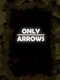 Only Arrows