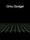 Only Dodge!