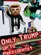 Only Trump: Up To Presidents!