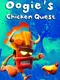 Oogies Chicken Quest