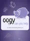 Oogy: Can You Help