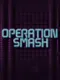 Operation Smash