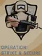 Operation: Strike & Secure