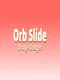 Orb Slide Dodge Danger