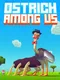 Ostrich Among Us