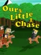 Our Little Chase