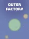 Outer Factory