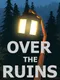 Over the Ruins