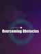 Overcoming Obstacles