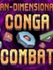 Pan-Dimensional Conga Combat