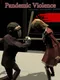 Pandemic Violence