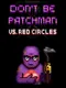 Patchman vs. Red Circles
