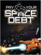 Pay Your Space Debt