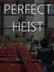 Perfect Heist