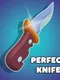 Perfect Knife