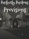 Perfectly Perilous Provisions