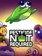 Pesticide Not Required