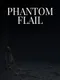 Phantom Flail
