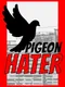 Pigeon Hater