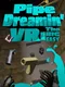 Pipe Dreamin' VR: The Big Easy