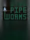 PipeWorks