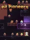 Pit Pioneers