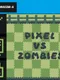 Pixel vs. Zombies