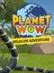 Planet Wow Wildlife Adventure