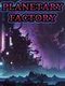 Planetary Factory
