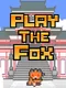Play the Fox