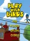 Play with Birds