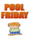 Pool Friday