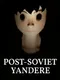 Post-Soviet Yandere