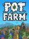 Pot Farm