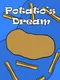 Potato's Dream