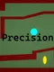 Precision