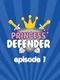 Princess Defender: Episode 1