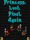 Princess.Loot.Pixel.Again