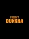 Project Dukkha